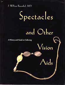Book Id: 31395 Spectacles and other vision aids: A History and Guide to Collecting. J. William Rosenthal.