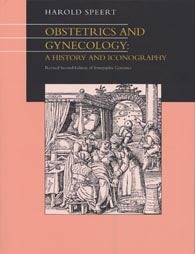Book Id: 32898 Obstetrics & Gynecology: a history and iconography. Harold Speert