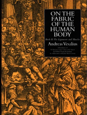 Book Id: 35688 On the Fabric of the Human Body. Vol. 2: Ligaments & muscles. Translated by William F. Richardson and John B. Carman. Andreas Vesalius.