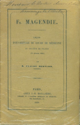 Book Id: 37648 Fr. Magendie. Lecon d'ouverture du cours de medecine du College de France. Inscribed presentation copy. Claude Bernard.