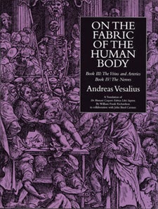 Book Id: 37975 On the Fabric of the Human Body. Vol. 3: The Veins and Arteries; The Nerves. Translated by William F. Richardson & John B. Carman. Andreas Vesalius.