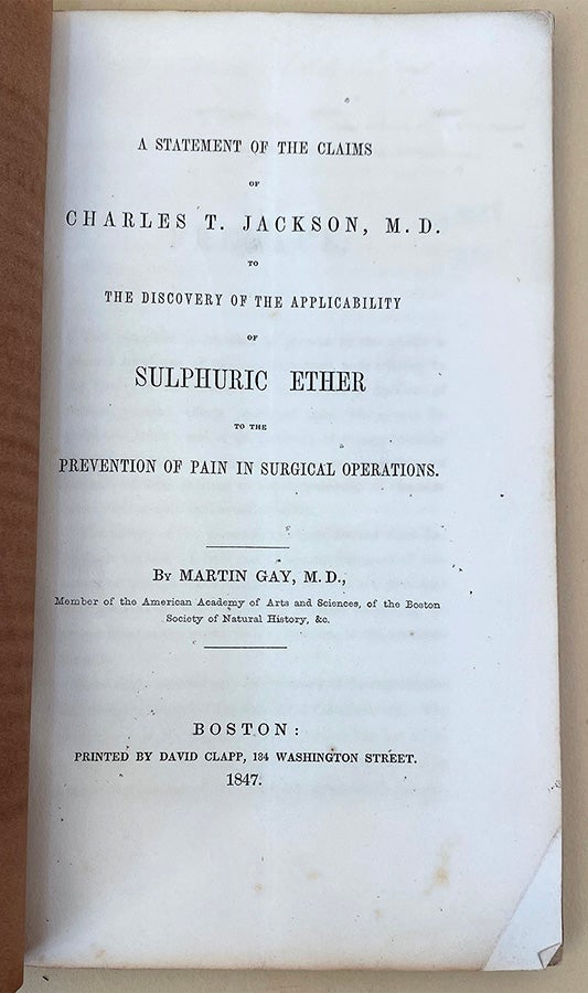 Book Id: 38698 Discovery by Charles T. Jackson, M.D. of the applicability of sulphuric ether to surgical operations. Presentation copy. Martin Gay.