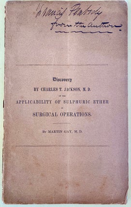 Discovery by Charles T. Jackson, M.D. of the applicability of sulphuric ether to surgical operations. Presentation copy.