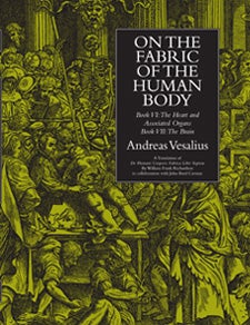 Book Id: 40412 On the Fabric of the Human Body. Vol 5: The Heart and Associated Organs; The Brain. Trans. by Richardson & Carman. Andreas Vesalius.