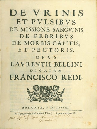 Book Id: 40699 De urinis et pulsibus de missione sanguinis de febribus de morbis capitis, et pectoris. Inscribed Presentation Copy. Lorenzo Bellini.