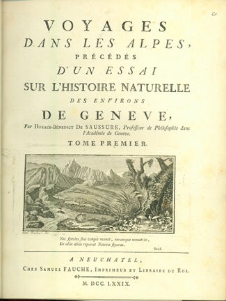 Book Id: 40710 Voyages dans les Alpes, précédés d'un essai sur l'histoire naturelle des environs de Geneve. Vols. I-II (of 4) only. Horace Bénédict de Saussure.