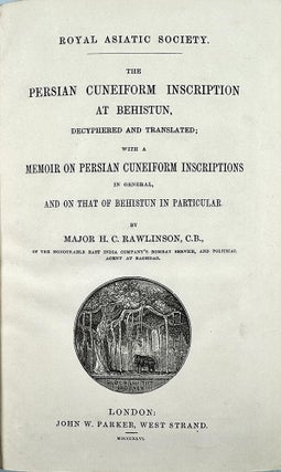 The Persian Cuneiform Inscription at Behistun, Decyphered and Translated; with a Memoir on Persian Cuneiform Inscriptions in General, and on that of Behistun in Particular.