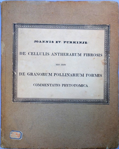 Book Id: 42780 De cellulis antherarum fibrosis nec non de granorum pollinarium formis commentatio phytotomica. Jan Evangelista Purkyne.