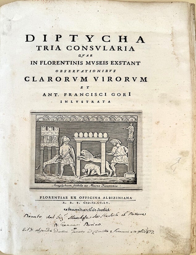 Book Id: 43576 Diptycha tria consularia quae in Florentinis museis extant observationibus clarorum virorum et Ant. Francisci Gori inlustrata. Antonio Francesco Gori.