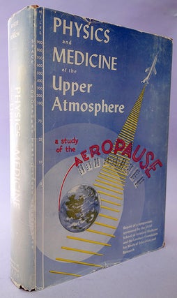 Physics and medicine of the upper atmosphere. Presented to Wernher von Braun.