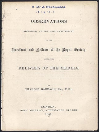 Observations addressed, at the last anniversary, to the president and fellows of the Royal Society. Charles Babbage.