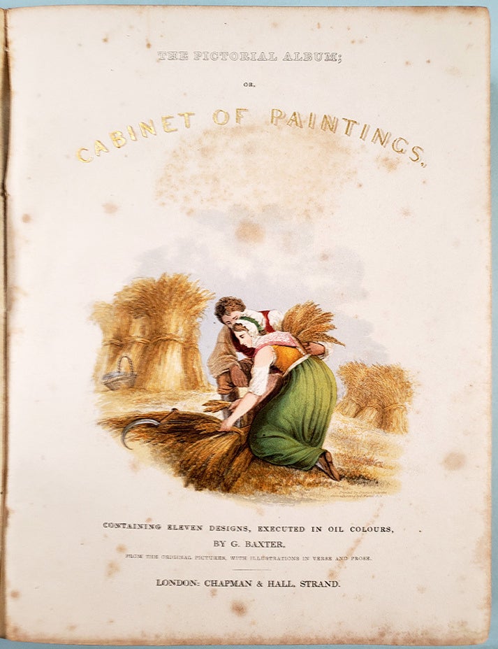 Book Id: 43949 The Pictorial Album: or, Cabinet of Paintings. Containing Eleven Designs, Executed in Oil Colours, by G.Baxter, from the Original Pictures, with Illustrations in Verse and Prose. George Baxter.
