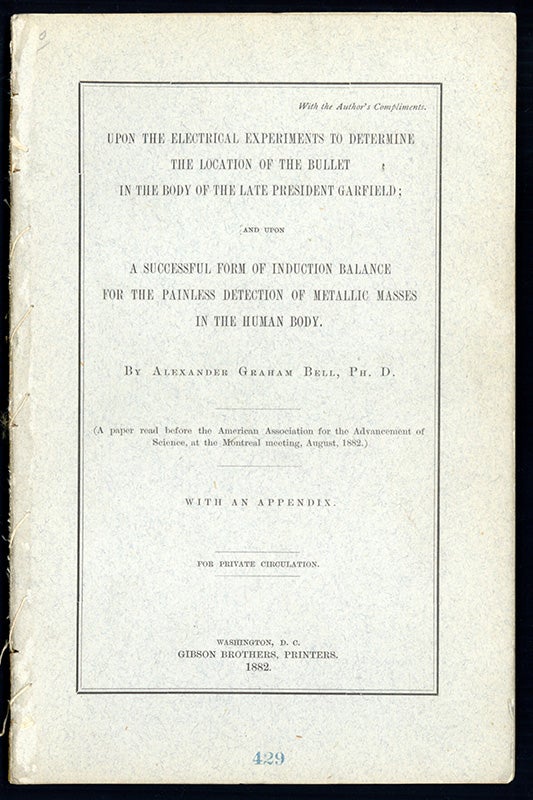 Book Id: 44223 Upon the electrical experiments to determine the location of the bullet in the body of the late President Garfield. Alexander Graham Bell.