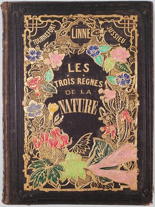Botanique organographie et taxonomie. Le Muséum d'Histoire Naturelle. Histoire naturelle des mammiferes avec l'indication de leur moeurs... 3 vols.