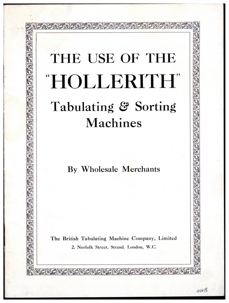 Book Id: 44658 The use of the “Hollerith” tabulating & sorting machines by wholesale merchants. Ltd British Tabulating Machine Company, IBM.