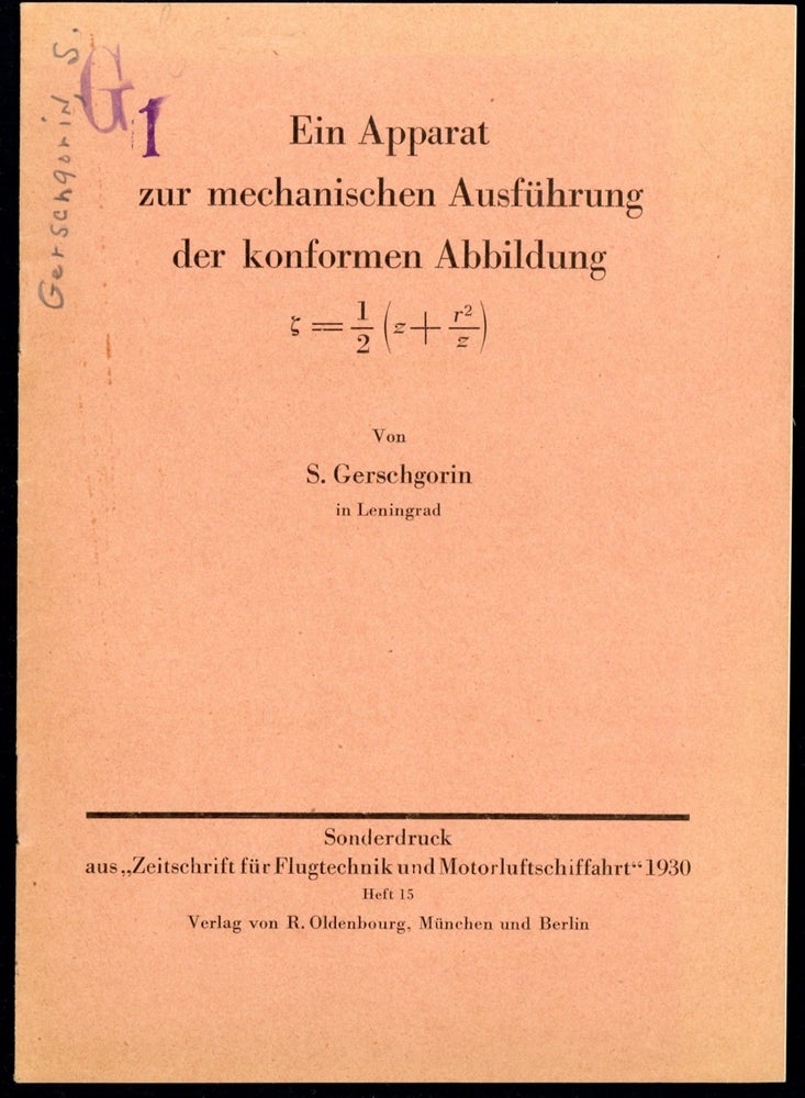 Book Id: 44660 Ein Apparat zur mechanischen Ausführung der konformen Abbildung = 1/2 (z + r2/z). S. Gerschgorin.