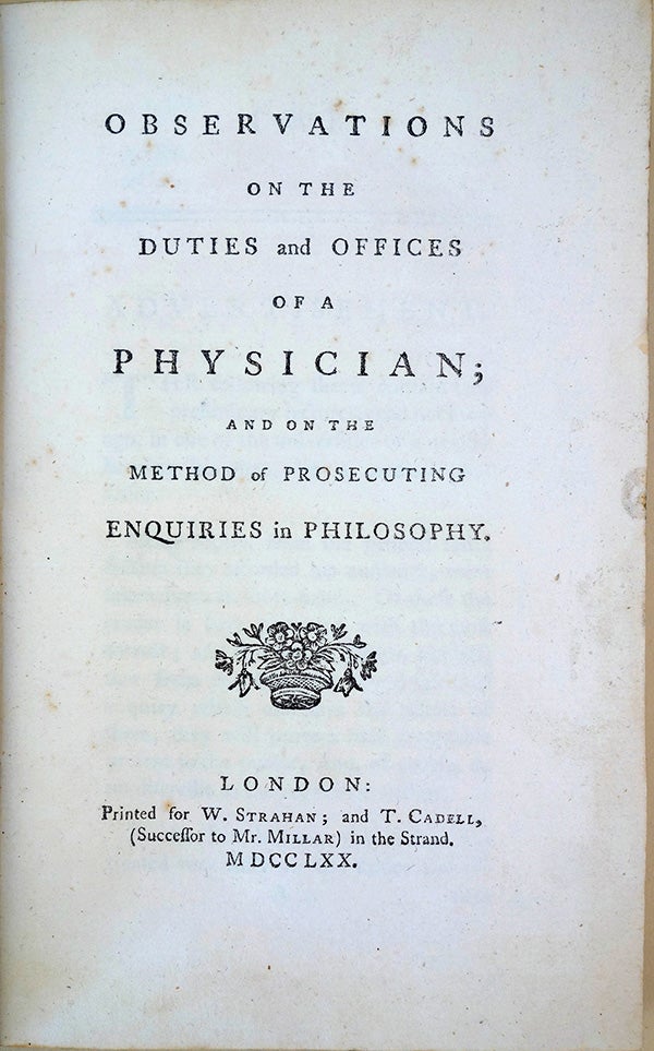 Book Id: 45017 Observations on the duties and offices of a physician; and on the method of prosecuting enquiries in philosophy. John Gregory.