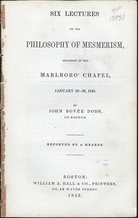 Book Id: 45230 Six lectures on the philosophy of mesmerism. John Bovee Dods