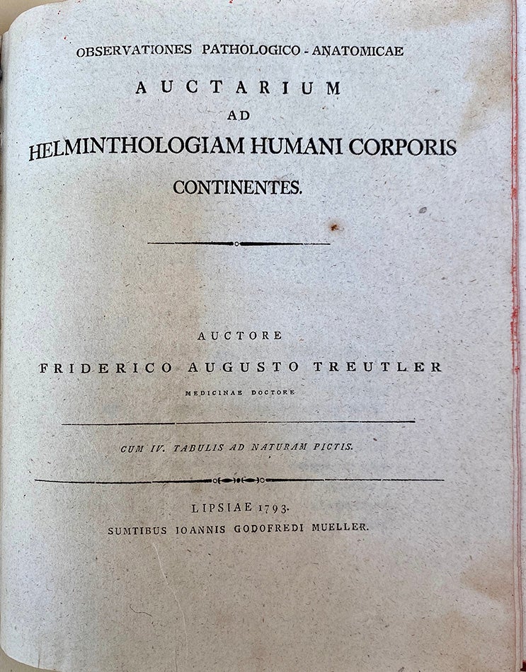 Book Id: 45330 Observationes pathologico-anatomicae auctarium ad helminthologicam humani corporis continentes. Friedrich August Treutler.