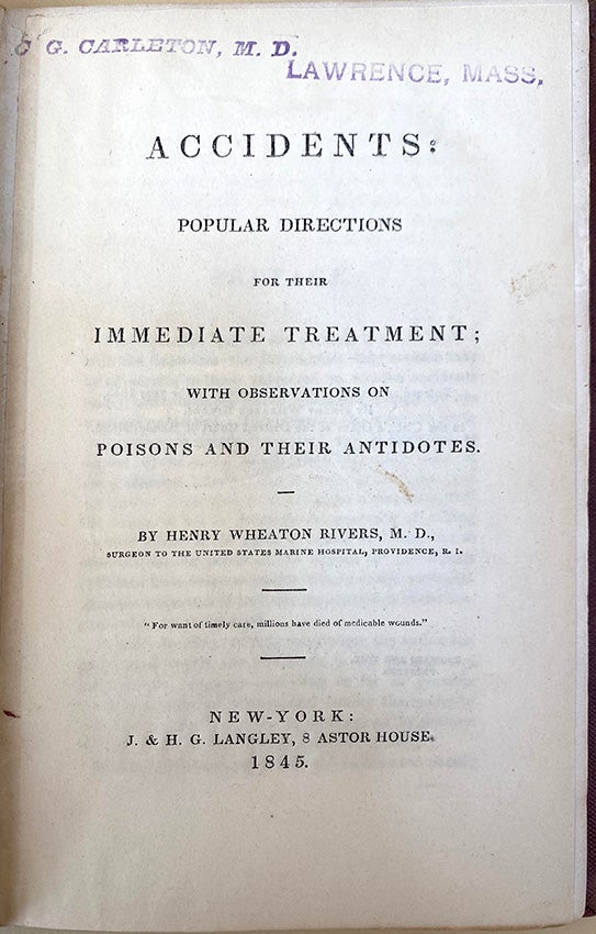 Book Id: 45341 Accidents: Popular directions for their immediate treatment; with observations on poisons and their antidotes. Henry Wheaton Rivers.