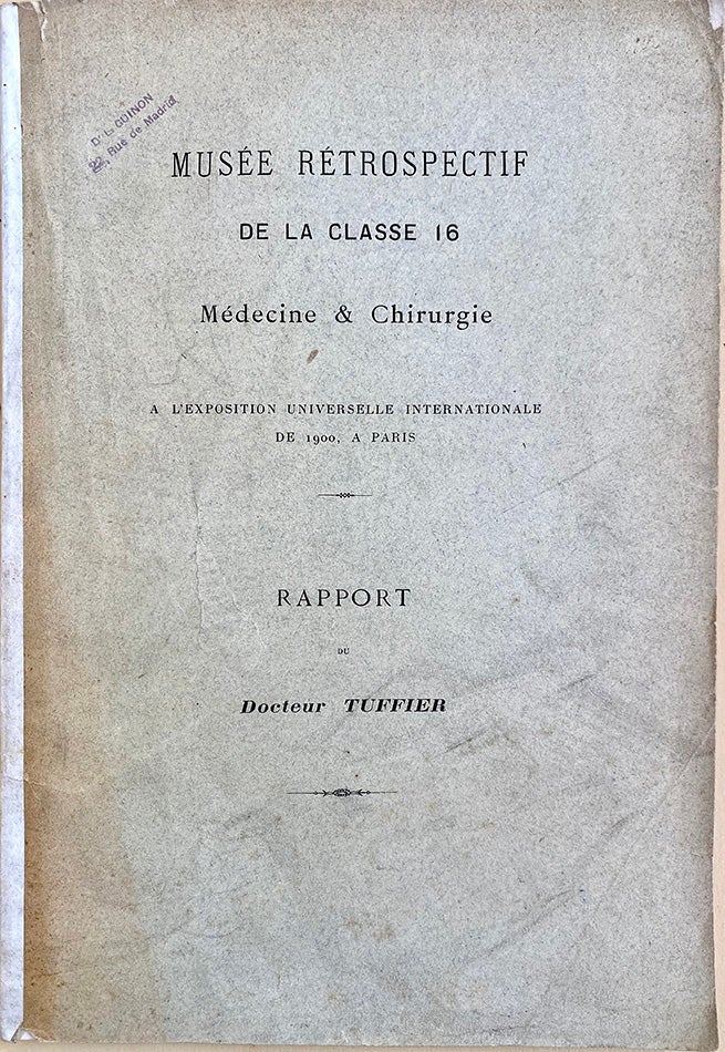 Book Id: 45510 Musée retrospectif de la classe 16 médecine & chirurgie à l'Exposition universelle internationale de 1900, à Paris. Tuffier.
