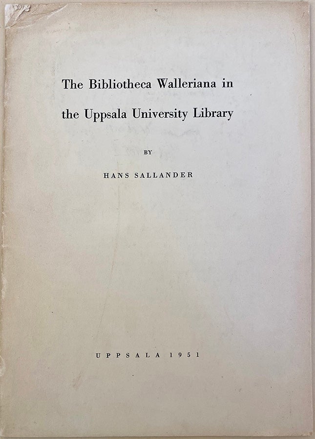 Book Id: 45546 The Bibliotheca Walleriana in the Uppsala University Library. Hans Sallander.