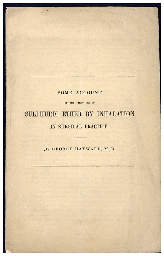 Book Id: 45605 Some account of the first use of sulphuric ether by inhalation in surgical practice. Offprint. George Hayward.