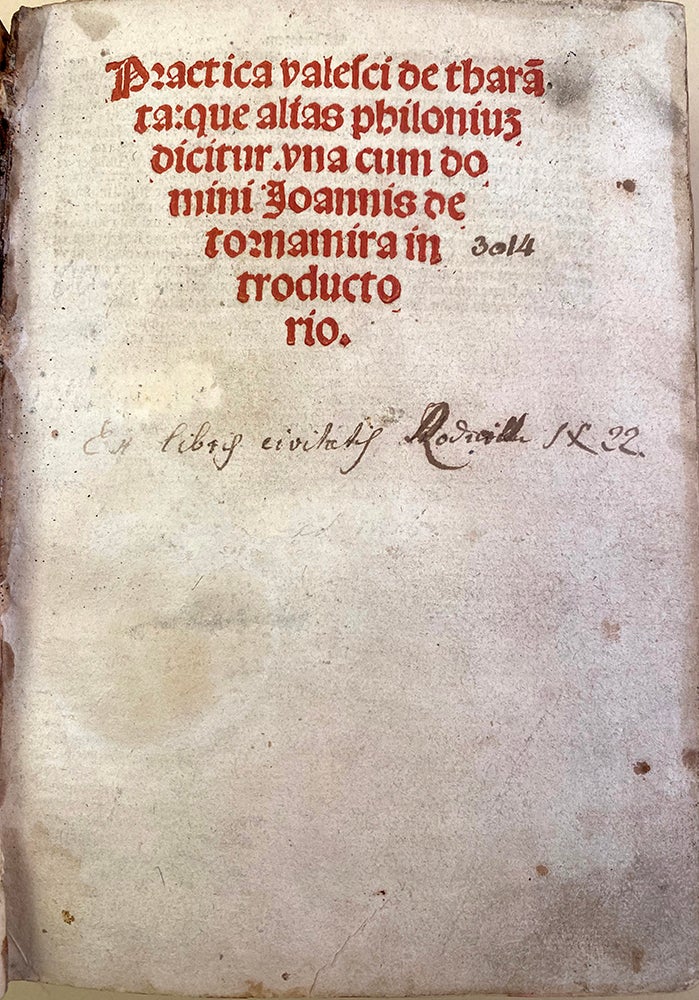 Book Id: 45942 Practica Valesci de Tharanta, que alias Philonium dicitur: una cum domini Joannis de Tornamira introductorio. Valesco de Tarenta.