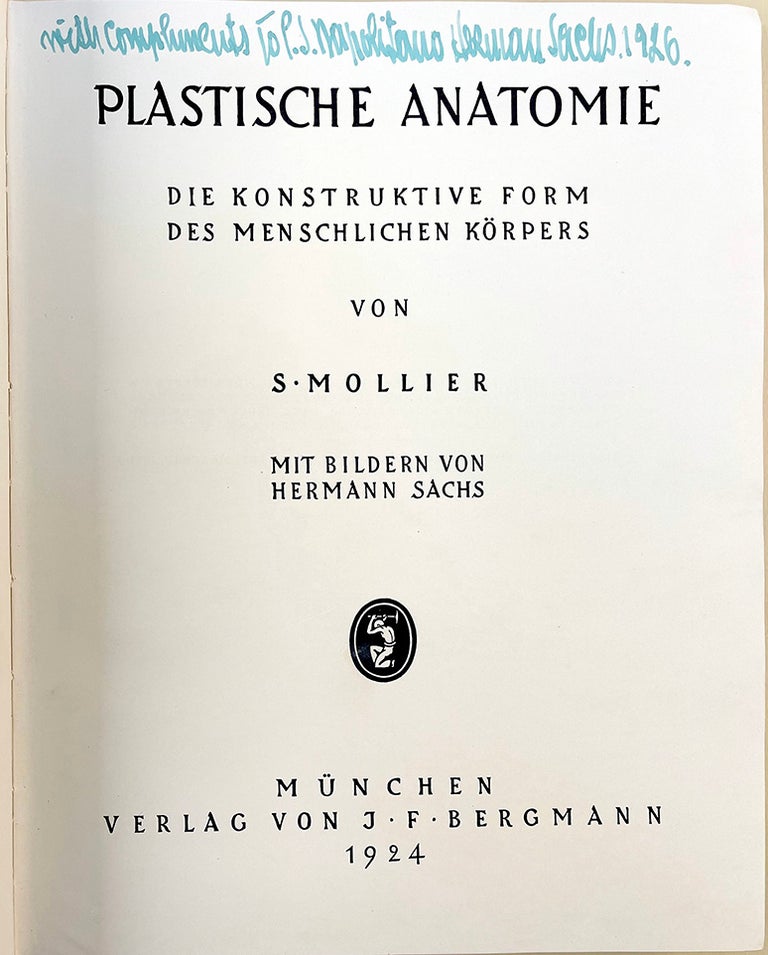 Book Id: 46483 Plastische Anatomie: Die konstruktive Form des menschlichen Körpers. With the original drawings for the book's illustrations by Hermann Sachs. Siegfried Mollier, Hermann Sachs.