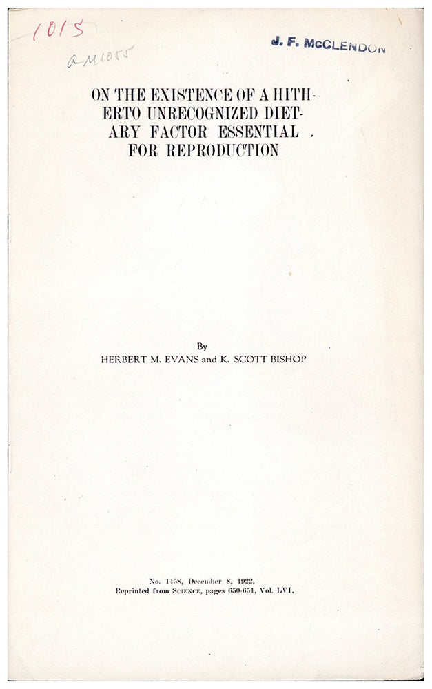 Book Id: 46532 On the existence of a hitherto unrecognized dietary factor essential for reproduction. Offprint. J. F. McClendon's copy. Herbert M. Evans, K. Scott Bishop.