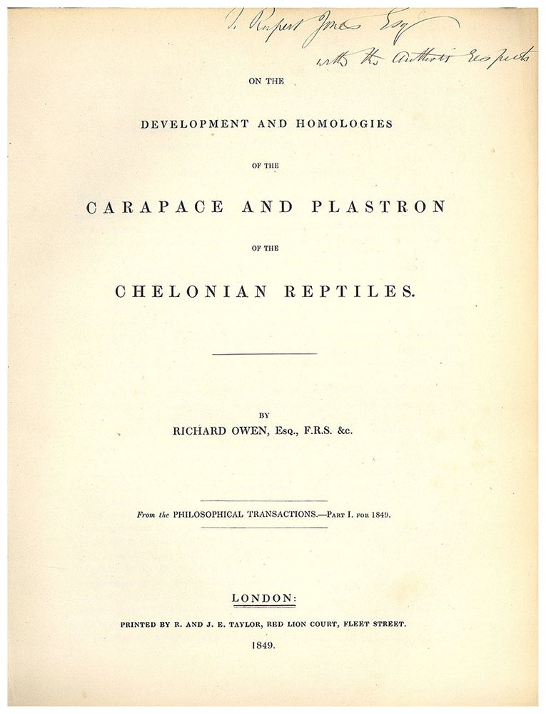 Book Id: 46662 On the development and homologies of the carapace and plastron of the chelonian reptiles. Pres. insc. to T. Rupert Jones. Richard Owen.