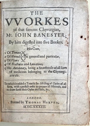 Book Id: 50678 The workes of that famous chyrurgian, Mr. John Banester. John...