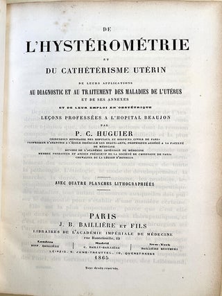 De l'hyst&eacute;rom&eacute;trie et du cath&eacute;t&eacute;risme ut&eacute;rin. P. Ricord copy. Pierre Charles Huguier.