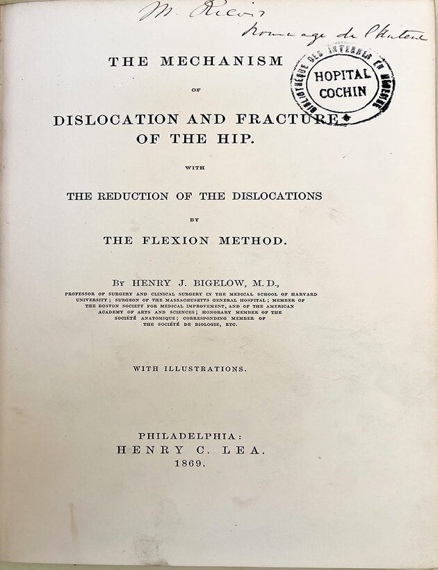 Book Id: 50779 The mechanism of dislocation and fracture of the hip. Insc. to P. Ricord. Jenry J. Bigelow.