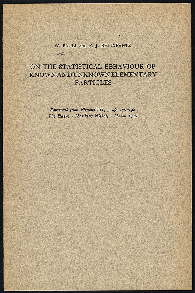 Book Id: 50951 On the statistical behaviour of known and unknown elementary particles. Offprint from Physica 7. Wolfgang Pauli, F. J. Belinfante.