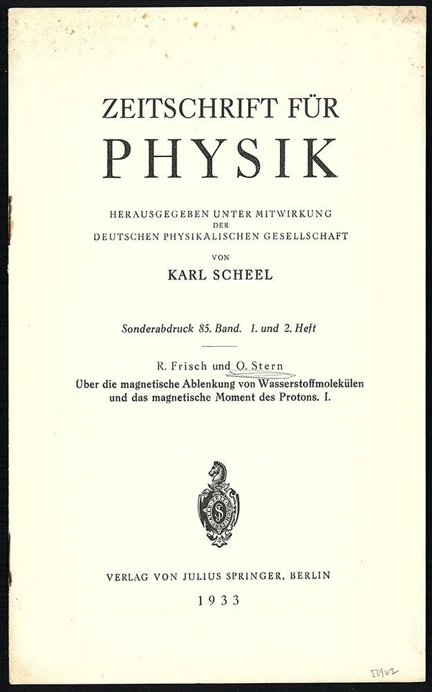 Book Id: 50962 Über die magnetische Ablenkung von Wasserstoffmolekülen und das magnetische Moment das Protons. I. Offprint from Zeitschr. f. Phys. 85. O. R. Frisch, Otto Stern.