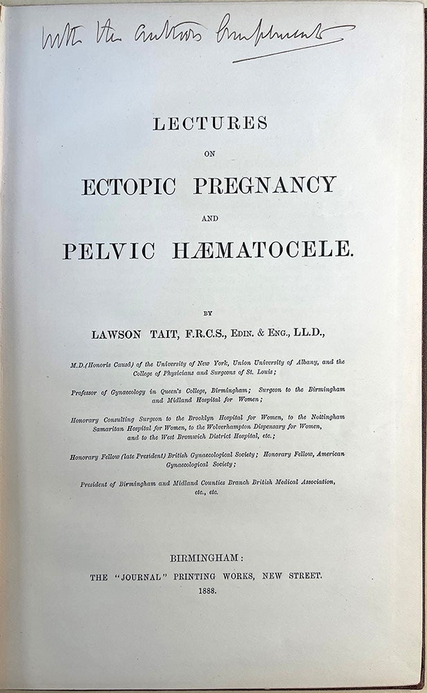 Book Id: 51557 Lectures on ectopic pregnancy and pelvic haematocele. Pres. copy. Lawson Tait.