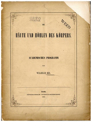 Book Id: 51889 Die Häute und Höhlen des Körpers. Ludwig/Weed copy. Wilhelm His